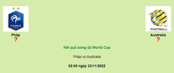 Tỷ lệ cá cược Pháp - Úc lúc 2:00 23/11/2022